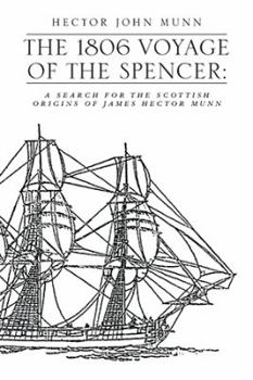 Paperback The 1806 Voyage of the Spencer: A Search for the Scottish Origins of James Hector Munn Book