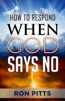 Paperback How to Respond When God Says No Book