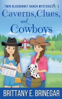 Caverns, Clues, and Cowboys (Twin Bluebonnet Ranch Mysteries)