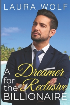 Paperback A Dreamer for the Reclusive Billionaire: A Clean Contemporary Romance Book