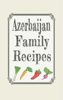 Azerbaijan family recipes: Blank cookbooks to write in