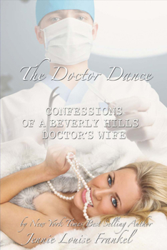 Paperback The Doctor Dance Confessions of a Beverly Hills Doctors Wife: Volume 2 Book