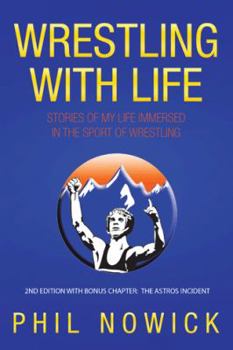Paperback Wrestling with Life: Stories of My Life Immersed in the Sport of Wrestling Book