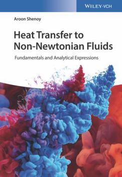 Hardcover Heat Transfer to Non-Newtonian Fluids: Fundamentals and Analytical Expressions Book