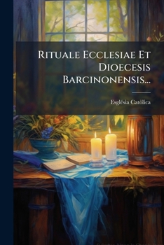 Paperback Rituale Ecclesiae Et Dioecesis Barcinonensis... [Latin] Book