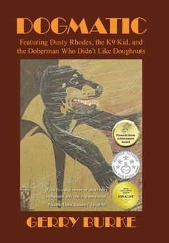 Hardcover Dogmatic: Featuring Dusty Rhodes, the K9 Kid, and the Doberman Who Didn't Like Doughnuts Book