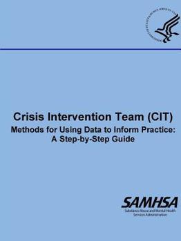 Paperback Crisis Intervention Team (CIT) - Methods for Using Data to Inform Practice: A Step-by-Step Guide Book