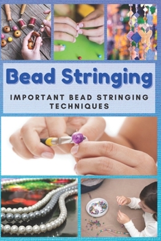 Paperback Bead Stringing: Important Bead Stringing Techniques Book