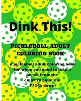 Paperback Dink This!: A Pickleball adult coloring book