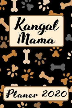 Paperback KANGAL MAMA Planer 2020: Kalender Hunde Terminplaner Karabash Hundemama Terminkalender Wochenplaner, Monatsplaner & Jahresplaner f?r Hundefrauc [German] Book