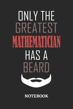 Only The Greatest Mathematician Has A Beard Notebook: 6x9 inches - 110 ruled, lined pages • Greatest Passionate Office Job Journal Utility • Gift, Present Idea