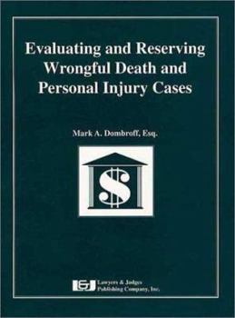 Spiral-bound Evaluating and Reserving Wrongful Death and Personal Injury Cases Book