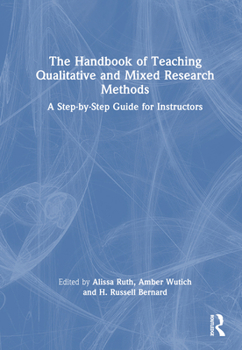 Hardcover The Handbook of Teaching Qualitative and Mixed Research Methods: A Step-by-Step Guide for Instructors Book