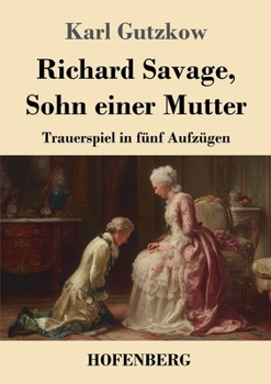 Paperback Richard Savage, Sohn einer Mutter: Trauerspiel in fünf Aufzügen [German] Book
