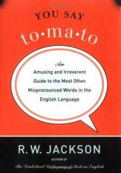 Hardcover You Say Tomato: An Amusing and Irreverent Guide to the Most Often Mispronounced Words in the English Language Book