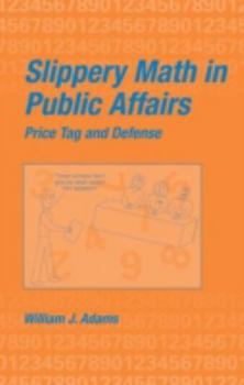 Hardcover Slippery Math in Public Affairs: Price Tag and Defense Book