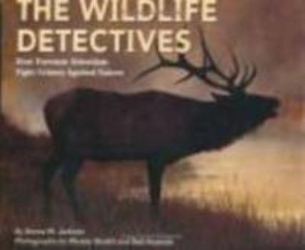 The Wildlife Detectives: How Forensic Scientists Fight Crimes Against Nature (Scientists in the Field Series) - Book  of the Scientists in the Field