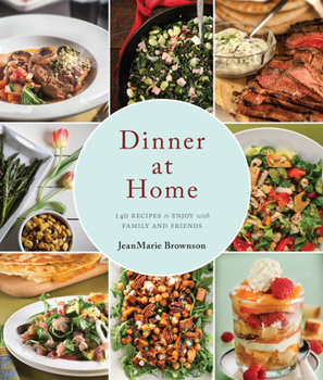Hardcover Dinner at Home: 140 Recipes to Enjoy with Family and Friends Book