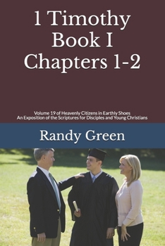 Paperback 1 Timothy Book I: Chapters 1-2: Volume 19 of Heavenly Citizens in Earthly Shoes, An Exposition of the Scriptures for Disciples and Young Christians Book