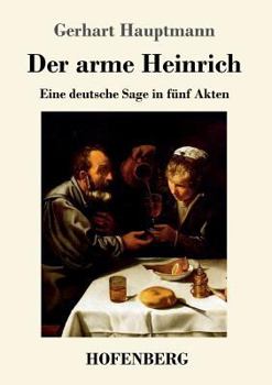Paperback Der arme Heinrich: Eine deutsche Sage in fünf Akten [German] Book