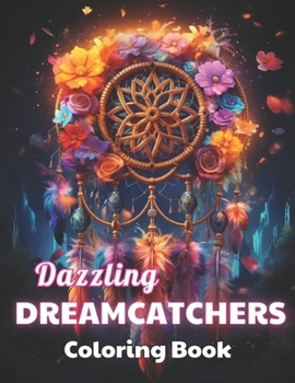 Paperback Dazzling Dreamcatchers Coloring Book: 100+ High-quality Illustrations for All Ages Book