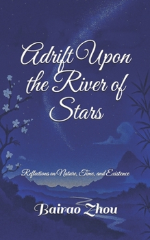 Paperback Adrift Upon the River of Stars: Reflections on Nature, Time, and Existence Book