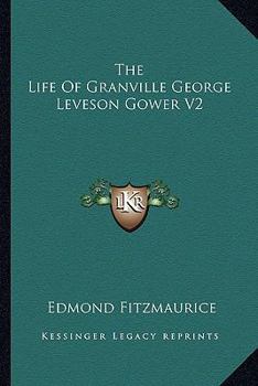 Paperback The Life Of Granville George Leveson Gower V2 Book