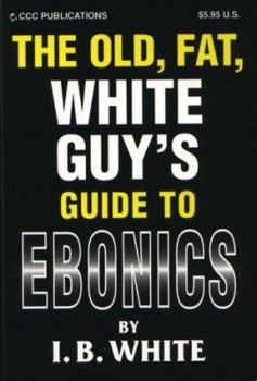 Paperback The Old Fat White Guy's Guide To Ebonics Book