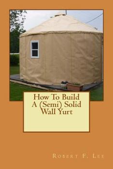 Paperback How To Build A (Semi) Solid Wall Yurt Book