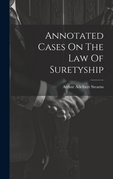 Hardcover Annotated Cases On The Law Of Suretyship Book