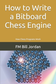 Paperback How to Write a Bitboard Chess Engine: How Chess Programs Work Book