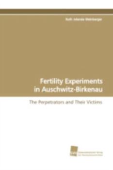 Paperback Fertility Experiments in Auschwitz-Birkenau Book