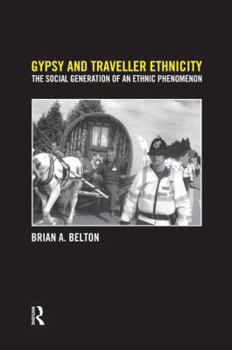 Paperback Gypsy and Traveller Ethnicity: The Social Generation of an Ethnic Phenomenon Book