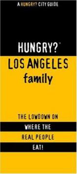 Hungry? Los Angeles Family: The Lowdown on Where the Real People Eat!