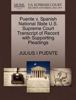 Paperback Puente V. Spanish National State U.S. Supreme Court Transcript of Record with Supporting Pleadings Book