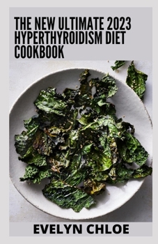 Paperback The New Ultimate 2023 Hyperthyroidism Diet Cookbook: 100+ Healthy Recipes for Hyperthyroidism Book