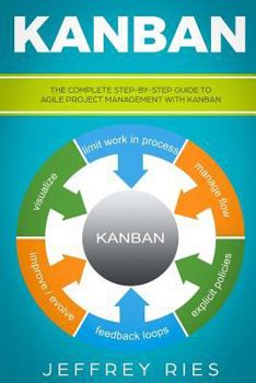 Paperback Kanban: The Complete Step-By-Step Guide to Agile Project Management with Kanban Book