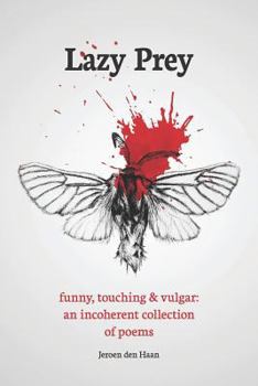 Paperback Lazy Prey: 120 Funny, Touching and Vulgar Poems Book