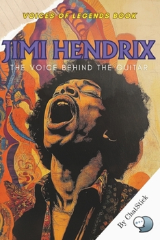 Paperback Jimi Hendrix: The Voice Behind the Guitar: Exploring the Soulful Vocals That Complemented a Guitar Legend's Sound Book
