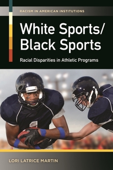 White Sports/Black Sports: Racial Disparities in Athletic Programs - Book  of the Racism in American Institutions