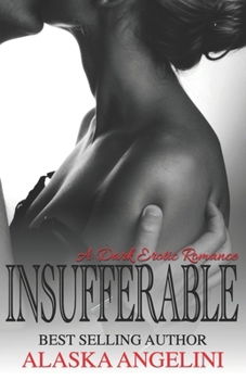 Paperback Insufferable: A Dark Erotic Romance Book