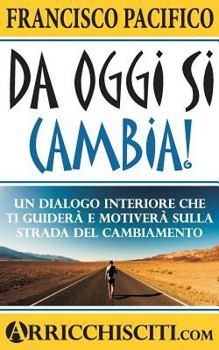 Paperback Da Oggi Si Cambia!: Un Dialogo Interiore Che Ti Guiderà E Motiverà Sulla Strada del Cambiamento [Italian] Book
