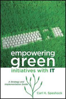 Hardcover Empowering Green Initiatives with IT: A Strategy and Implementation Guide Book