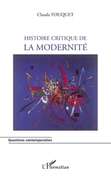 Histoire critique de la modernité (Questions Contemporaines) (French Edition)