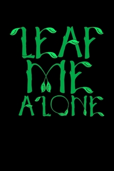 Paperback Leaf Me Alone: Introvert Leave Me Alone Pun Blank Composition Notebook for Journaling & Writing (120 Lined Pages, 6" x 9") Book