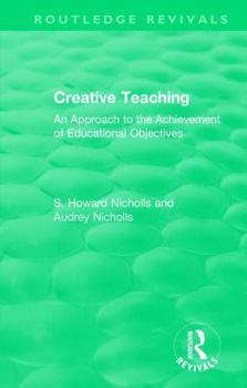 Hardcover Creative Teaching: An Approach to the Achievement of Educational Objectives Book