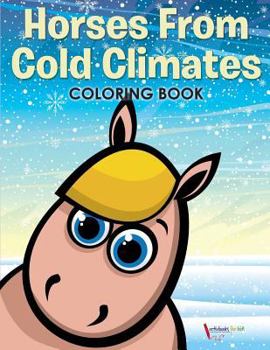 Paperback Horses From Cold Climates Coloring Book