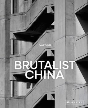 Hardcover Brutalist China: A Photographic Tour of Post-War China Architecture Book