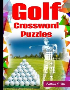 Paperback Golf Crossword Puzzles: Golf Courses, Terms Crossword Puzzles for adults Book