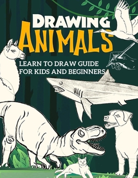 Paperback Learn to Draw Guide For Kids and Beginners: The Step-by-Step Beginner's Guide to Drawing Book